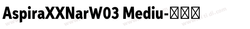 AspiraXXNarW03 Mediu字体转换